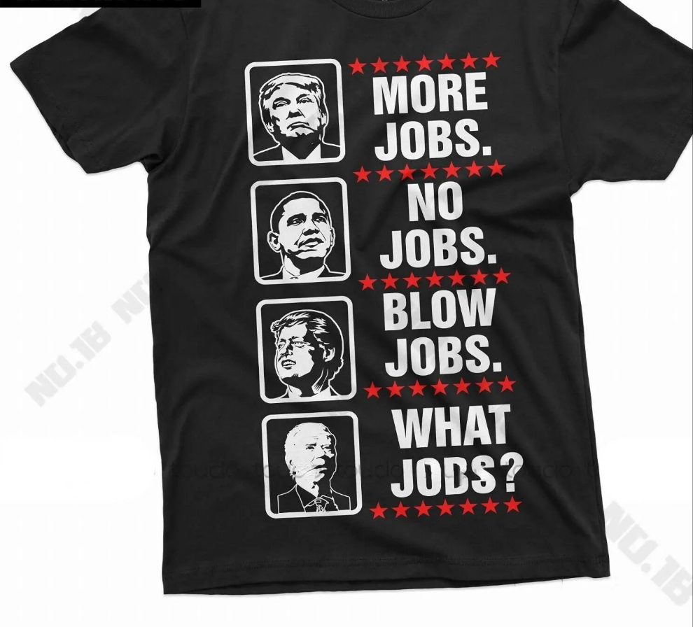 More jobs, no jobs,blow jobs,what jobs? T-Shirt